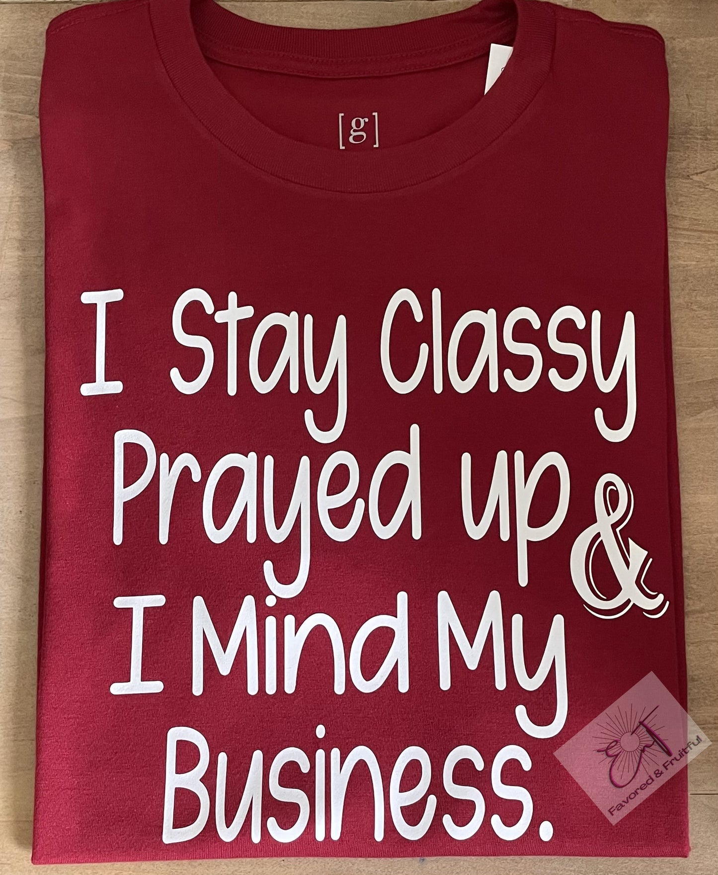 Classy, Prayed Up & Mind My Business tee